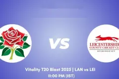 LAN vs LEI Dream11 Prediction, 18th Match Vitality T20 Blast - 4 Jun 2025: Fantasy Tips, Hot Key Picks, Playing XI